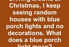 What Does a Blue Porch Light Mean? The Meaning Behind Those Mysterious Blue Lights